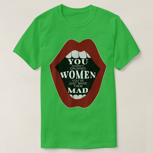 Du hast Frauen zerdrückt, du hast sie gerade zum M T-Shirt (Design vorne)