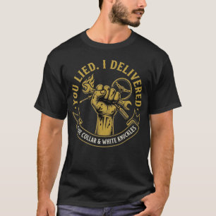 Du hast gelogen, ich habe geliefert Blaue Arbeiter T-Shirt