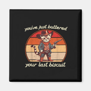 Du hast gerade deinen letzten Biscuit-Western-Cat  Magnet
