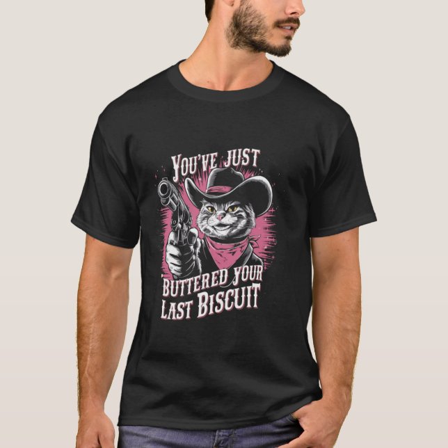 Du hast gerade deinen letzten Biscuit-Western-Cat  T-Shirt (Vorderseite)