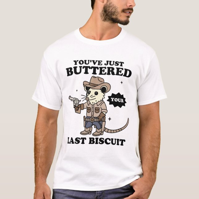 Du hast gerade deinen letzten Biskuit gebuttert T-Shirt (Vorderseite)