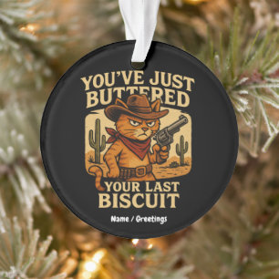 Du hast gerade deinen letzten Cowboy-Katzen gebutt Ornament