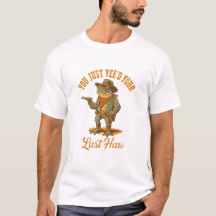Du hast gerade deinen letzten Haw gejagt T-Shirt