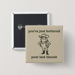 Du hast gerade deinen letzten Keks gebuttert Cowbo Button