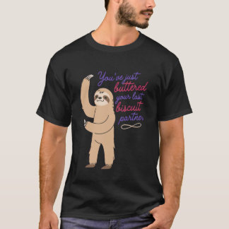 Du hast gerade deinen letzten Keks gebuttert, Part T-Shirt
