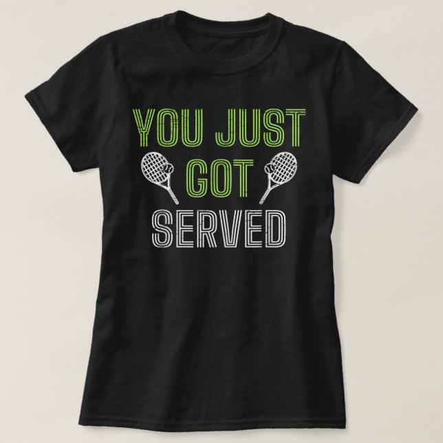 Du hast gerade Tennis Got T-Shirt (Design vorne)
