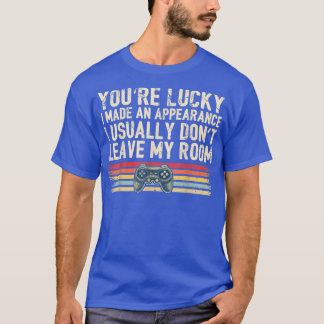 Du hast Glück, dass ich ein Erscheinungsbild-Video T-Shirt