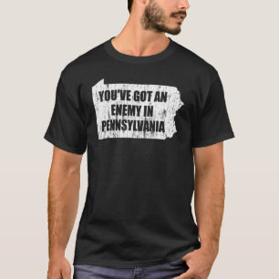 Du hast in Pennsylvania einen Feind Got T-Shirt