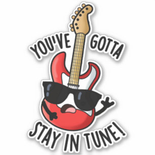 Du hast in Tune Funny Guitar Pun Bleibe Aufkleber
