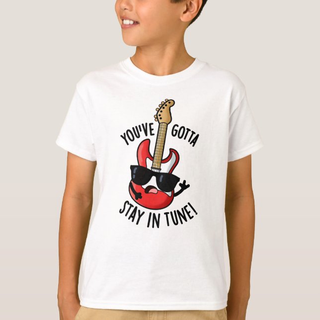 Du hast in Tune Funny Guitar Pun Bleibe T-Shirt (Vorderseite)
