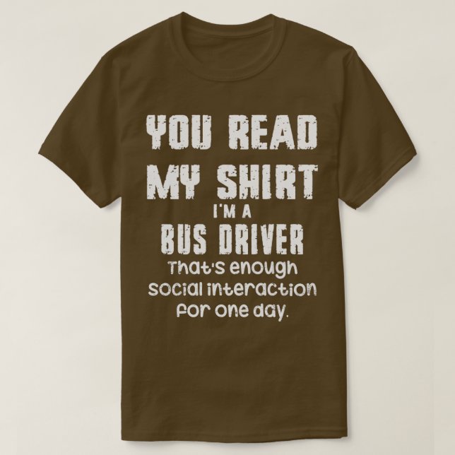 Du hast mein Shirt als Busfahrer gelesen, der genu (Design vorne)