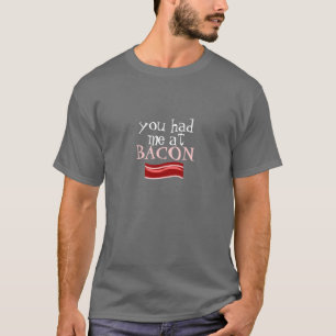 Du hast mich bei BACON T-Shirt