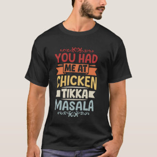 Du hast mich bei Chicken Tikka Masala T-Shirt