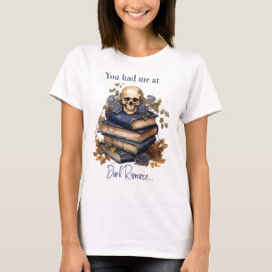 Du hast mich bei Dark Romance überzeugt T-Shirt