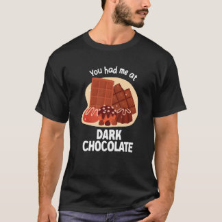 Du hast mich bei Dunkle Schokolade Dunkle Schokola T-Shirt