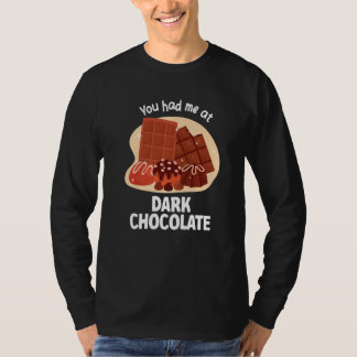 Du hast mich bei Dunkle Schokolade Dunkle Schokola T-Shirt