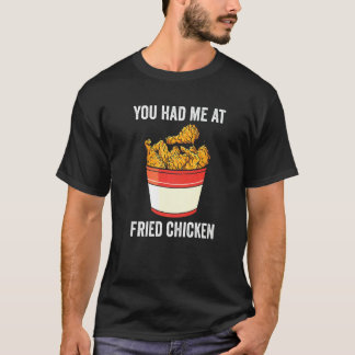 Du hast mich bei Fried Chicken Fried Chicken T-Shirt