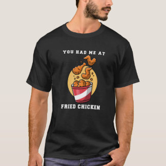 Du hast mich bei Fried Chicken T-Shirt