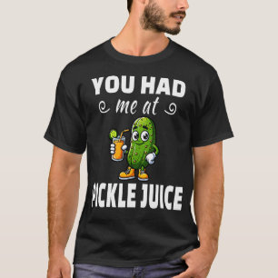 Du hast mich beim Gurken-Saft überzeugt T-Shirt