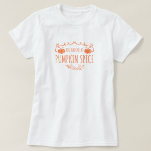 Du hast mich beim Kürbisgewürz-T-Shirt überzeugt T-Shirt