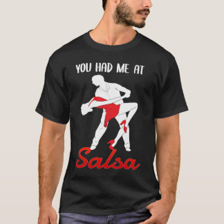 Du hast mich beim Salsa-Tanzen rumgekriegt Tänzer T-Shirt