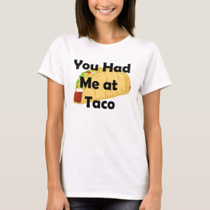 Du hast mich beim Taco-Shirt T-Shirt
