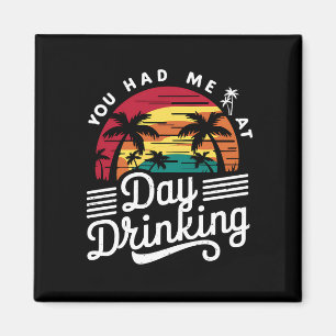 Du hast mich beim Trinken am Tag Funny Retro Stran Magnet