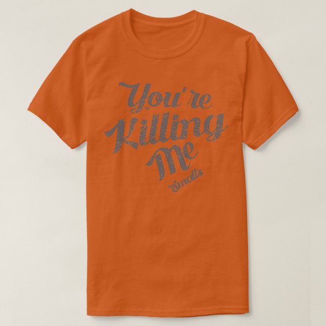 Du hast mich umgebracht, lustig T-Shirt (Design vorne)