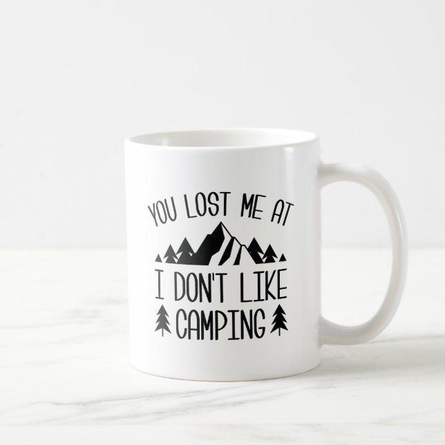 Du hast mich verloren, weil ich kein Camping mag Kaffeetasse (Rechts)