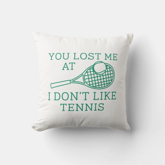 Du hast mich verloren, weil ich kein Tennis mag Kissen (Vorderseite)