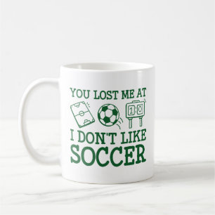 Du hast mich verloren, weil ich keinen Fußball mag Kaffeetasse