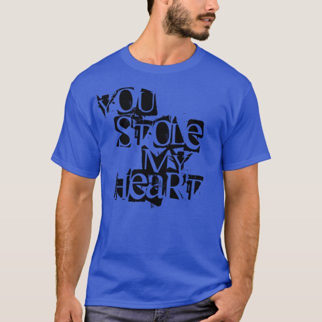 Du hast mir den T - Shirt gestohlen (Vorderseite)