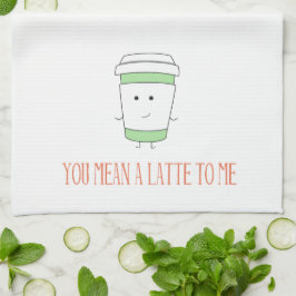 Du hast mir ein Latte zu einem Küchentuch Gemein