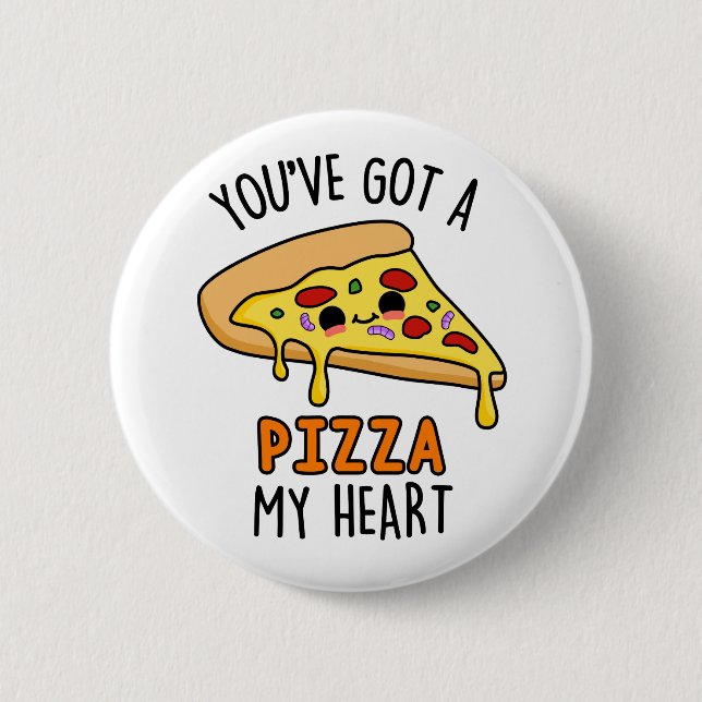 Du hast mir eine Pizza Pizza Pizzeria Got Button (Vorderseite)