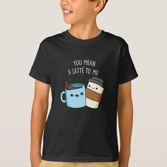 Du hast mir einen Latte zum sonnigen Kaffeepulver  T-Shirt (Vorderseite)