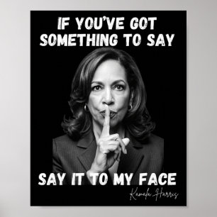 Du hast mir etwas Got, um es zu sagen. Kamala Poster