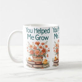 Du hast mir geholfen zu wachsen - Lehrergeschenk" Kaffeetasse