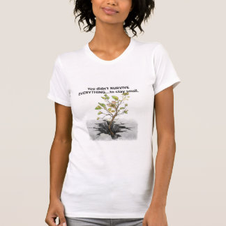 Du hast nicht alles überlebt, um klein zu bleiben T-Shirt