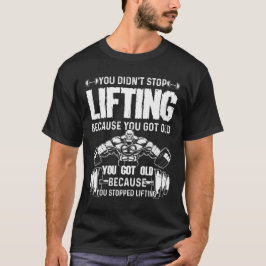 Du hast nicht aufgehört zu heben T-Shirt