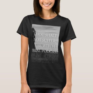 Du hast nicht gelitten: Der Hexenprozess-Podcast T T-Shirt
