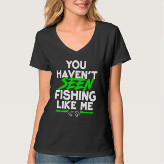 Du hast nicht gesehen, wie ich fischen T-Shirt