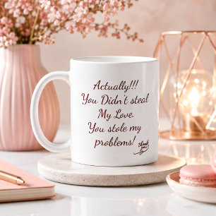 Du hast nicht meine Liebe gestohlen   Du hast mein Kaffeetasse