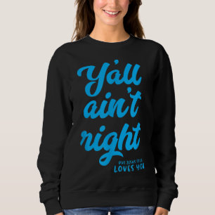 Du hast nicht recht, aber Jesus Liebe dir noch imm Sweatshirt
