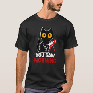 Du hast nichts Funny Sarcastic Black Cat Murderer T-Shirt