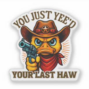 Du hast nur ja deinen letzten Haw, Western Cowboy- Aufkleber