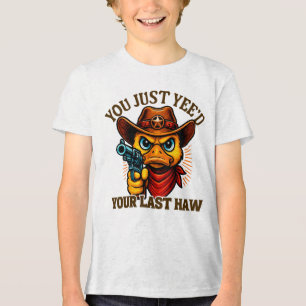 Du hast nur ja deinen letzten Haw, Western Cowboy- Tri-Blend Shirt