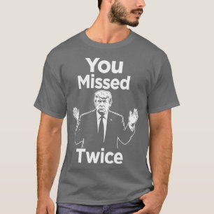 du hast zweimal daneben gezielt ich werde niemals T-Shirt