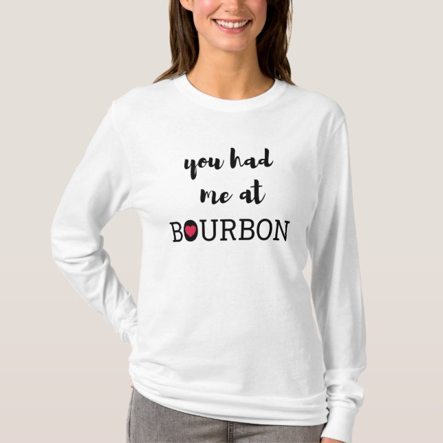 Du hattest mich am Bourbon T - Shirt (Vorderseite)