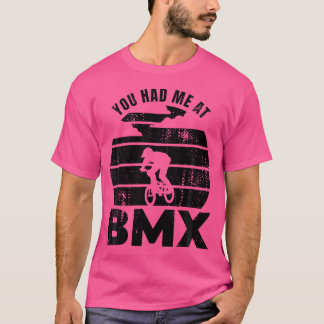 Du hattest mich bei Bmx Lover T-Shirt