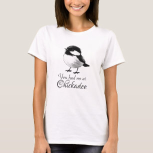 Du hattest mich bei Chickadee Niedlich Bird Lover T-Shirt